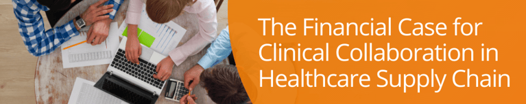 The Financial Case for Clinical Collaboration in Healthcare Supply Chain