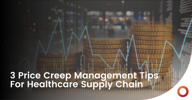 3 Price Creep Management Tips For Healthcare Supply Chain