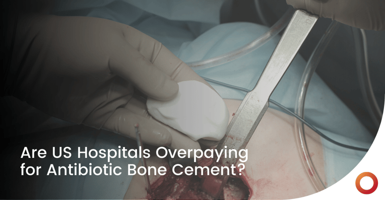 Are US Hospitals Overpaying for Antibiotic Bone Cement?