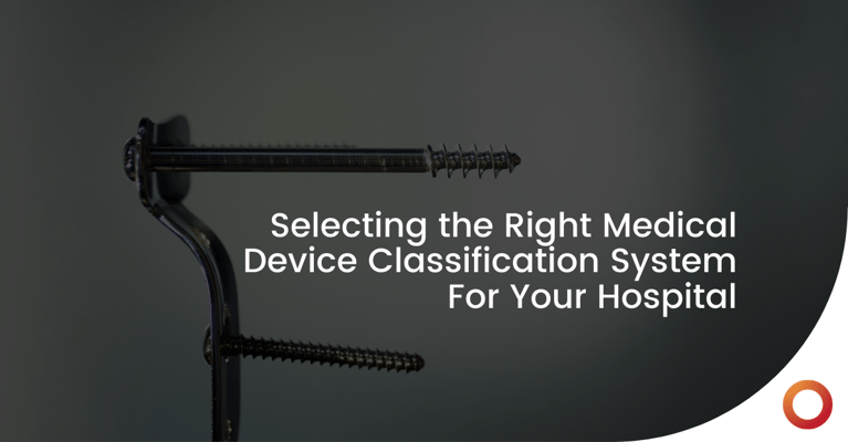 Selecting The Right Medical Device Classification System For Your Hospital