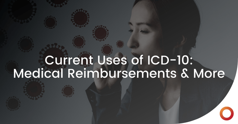 Current Uses of ICD-10: Medical Reimbursements & More