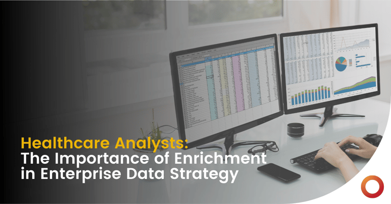 Healthcare Analysts: The Importance of Enrichment in Enterprise Data Strategy