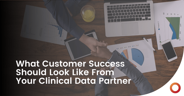 What Customer Success Should Look Like From Your Clinical Data Partner
