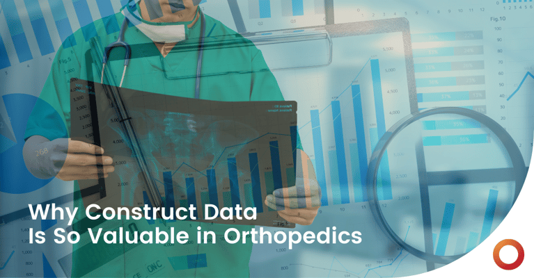 Why Construct Data Is So Valuable In Orthopedics